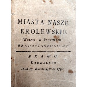 [Stanisław August Poniatowski] - Konstytucja 3 maja - Miasta Nasze Królewskie, Kommissya Policyi - Ustawy Sejmu Czteroletniego z Roku 1791