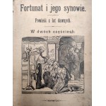 Fortunat i jego synowie - Powieść z lat dawnych - Cieszyn [ ok. 1890]