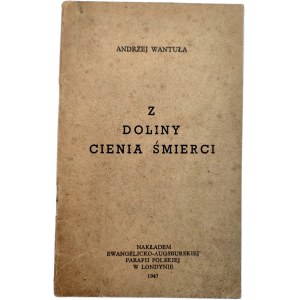 Wantuła A. - Z Doliny Cienia Śmierci - Londyn 1947