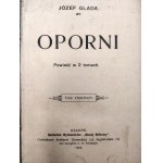 Gruszecki Artur pseud. Józef Glada - Oporni - powieść - Wydanie pierwsze, Kraków 1905