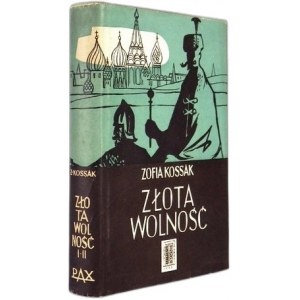 Kossak Zofia - Złota Wolność - Komplet T. I- II, Obwolutę proj. Tadeusz Niemirski