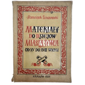 Lenczowski F. - Materiały do dziejów miasta Żywca od XV do XVII wieku - Kraków 1957