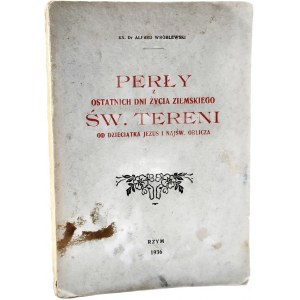 Wróblewski A. - Perły z ostatnich dni Życia ziemskiego Św. Tereni od Dzieciątka Jezus, Rzym 1936