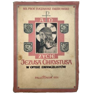 Dąbrowski E. - Życie Jezusa Chrystusa w opisie Ewangelistów - Poznań 1951