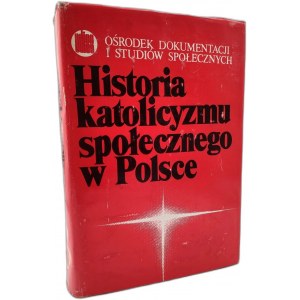 Strzeszewski C. - Historia katolicyzmu społecznego w Polsce 1832 - 1939, Warszawa 1981