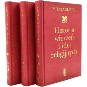 Eliade M. - Historia wierzeń i idei religijnych - Komplet T.I-III - Warszawa 2007