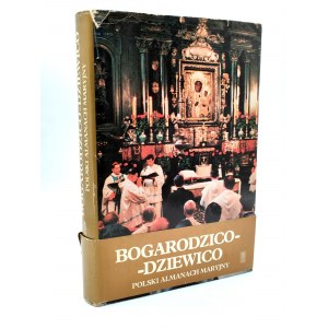 Podsiad A. - Bogarodzico-dziewico - Polski Almanach Maryjny - Warszawa 1987