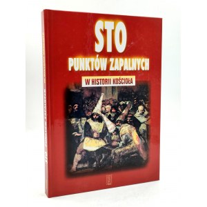 Szafrański T. - Sto punktów zapalnych w historii kościoła - Warszawa 2001