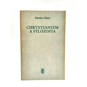 Gilson E. - Chrystianizm a filozofia - Warszawa 1988