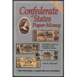 Slabaugh Arlie R. - Confederate States Paper Money, Includes currency issued by the Southern States, 10th Edition, Iola ...