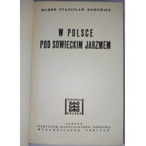 Marek Stanisław Korowicz, W Polsce pod sowieckim jarzmem