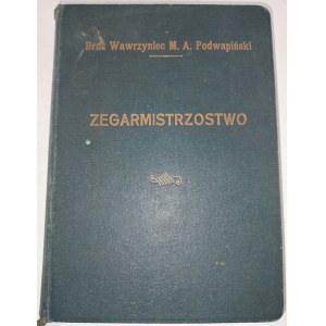 Brat Wawrzyniec Maria Aleksander Podwapiński, Zegarmistrzostwo. Dedykacje autorskie.