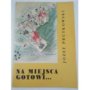 Józef Prutkowski, Na miejsca gotowi... Ilustr. Maja Berezowska. 1967