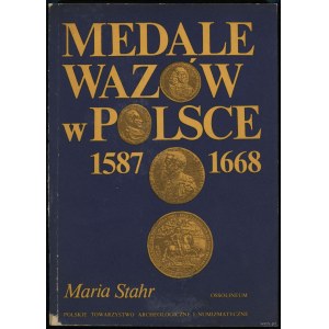 Maria Stahr - Medale Wazów w Polsce 1587-1668, Ossolineum 1990, ISBN 8304033054