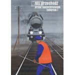Władysław Przystański (1931–2014), Plakat BHP Nie przechodź przed nadjeżdżającym taborem!.