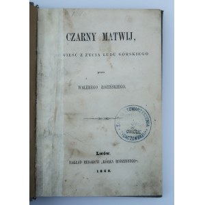 ŁOZIŃSKI WALERY Czarny Matwij. Ein Roman aus dem Leben des Bergvolkes. LWÓW 1860.
