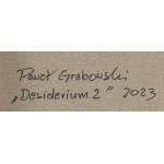 Paweł Grabowski, Desiderium 2, 2023