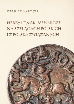 D. Marzęta, Coats of arms and mint marks on Polish and Polish-related shekels, Lublin 2014