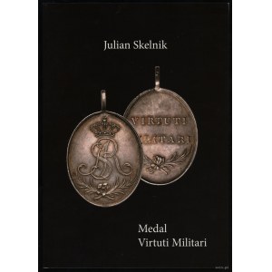 Skelnik Julian - Medal Vituti Militari, Gdynia - Warszawa 2020, ISBN 9788395907302