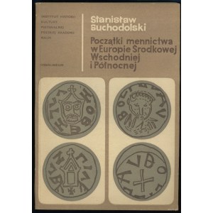 Stanisław Suchodolski - Początki mennictwa w Europie Środkowej, Wschodniej i Północnej, Ossolineum 1971