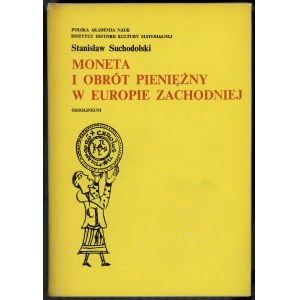 Suchodolski Stanisław - Moneta i obrót pieniężny w Europie Zachodniej, Ossolineum 1982, 830401078X