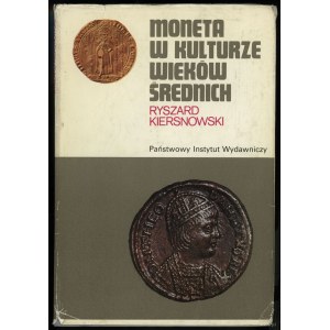 Kiersnowski Ryszard - Moneta w kulturze wieków średnich, Warszawa 1988, ISBN 8306011236