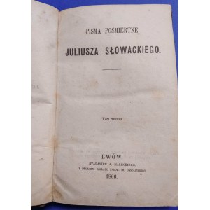 Pisma Pośmiertne Juliusza SŁOWACKIEGO 1866 PIERWODRUKI