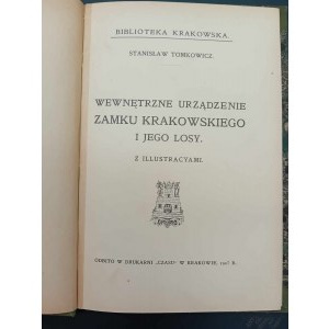 Stanisław Tomkowicz Wewnętrzne urządzenie Zamku Krakowskiego i jego losy Z ilustracyami Rok 1907