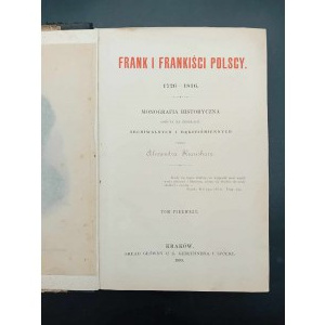 Frank i frankiści polscy 1726-1816 Monografia historyczna (...) przez Alexandra Kraushara Tom I Rok 1895