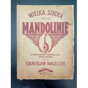 Wielka Szkoła gry na mandolinie Nowa łatwa metoda dla samouków ułożył Stanisław Maleczek