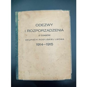 Odezwy i rozporządzenia z czasów okupacyi rosyjskiej Lwowa 1914-1915