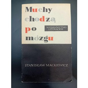 Stanisław Mackiewicz Muchy chodzą po mózgu Wydanie I