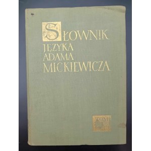 Słownik Języka Adama Mickiewicza Tom I (A-Ć) Pod red. Konrad Górski i Stefan Hrabec