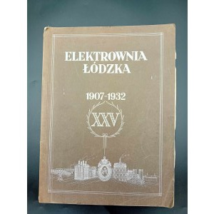 Elektrownia Łódzka 1907-1932 XXV Rok 1932
