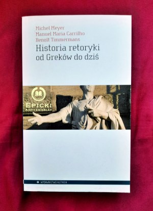 A history of rhetoric from the Greeks to the present day - Michel MEYER