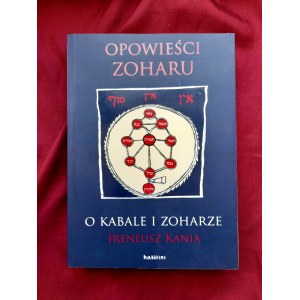 Opowieści Zoharu. O Kabale i Zoharze - Ireneusz KANIA