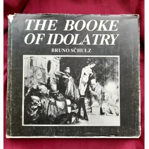 SCHULZ Bruno - Kniha modlářství / The Book of Idolatry