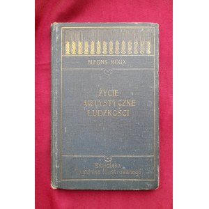 Życie artystyczne ludzkości (1904) - Alfons ROUX