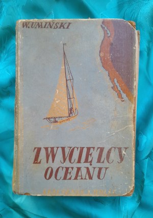 UMIŃSKI W. - Ocean winners. With 6 engravings by E. Bridge - 1947
