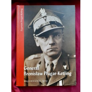 Generał Bronisław Prugar-Ketling. Wspomnienia syna - Zygmunt PRUGAR-ketling