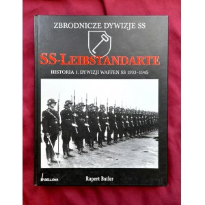 SS-Leibstandarte. Geschichte der 1. Waffen-SS-Division 1933-1945 - Rupert BUTLER