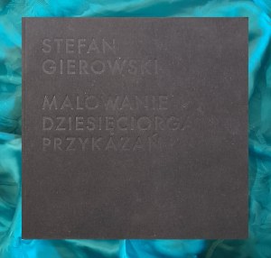 Painting the Ten Commandments. The work of Stefan GIEROWSKI