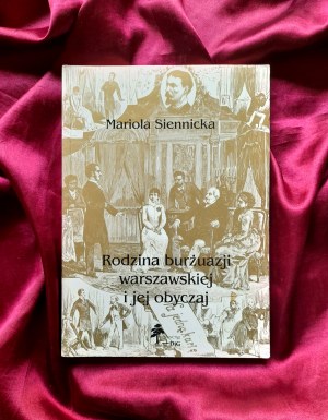 The Warsaw bourgeoisie family and its customs - Mariola SIENNICKA
