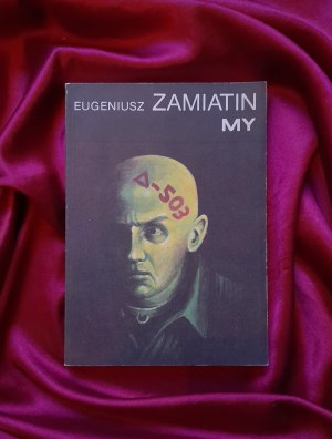 ZAMIATIN Eugeniusz - My / (dystopia antytotalitarna, WYDANIE I - 1989 rok)