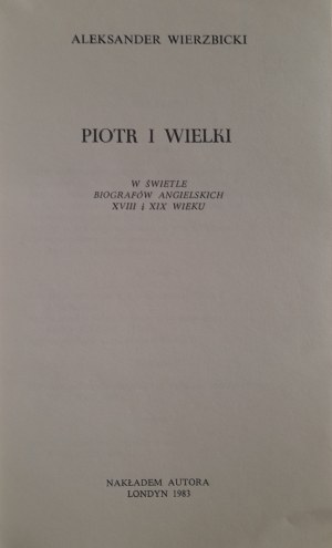 WIERZBICKI Alexander - Peter I the Great in the light of English biographers of the 18th and 19th centuries (London)