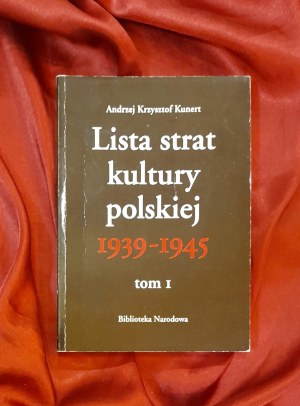 KUNERT Andrzej Krzysztof - List of losses of Polish culture 1939-1945 - volume 1