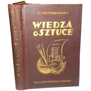 NIEWIADOMSKI - WIEDZA O SZTUCE Na tle jej dziejów wyd. 1923r.