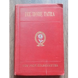 Kolbenheyer Karl - Die Hohe Tatra