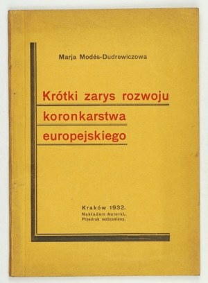 MODÉS-DUDREWICZOWA Marja - Krótki zarys rozwoju koronkarstwa europejskiego. Kraków 1932. Nakł. autorki. 38, [2]....