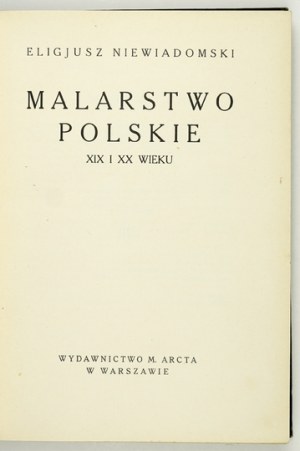 NIEWIADOMSKI Eligjusz - Malarstwo polskie XIX i XX wieku. Warsaw 1926. m. Arct. 8, pp. 332, [14], plate 16. opr....